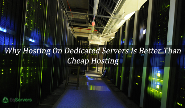 Why-Hosting-On-Dedicated-Servers-is-Better-Than-Cheap-Hosting