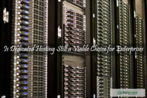 Is-Dedicated-Hosting-Still-a-Viable-Choice-For-Enterprises